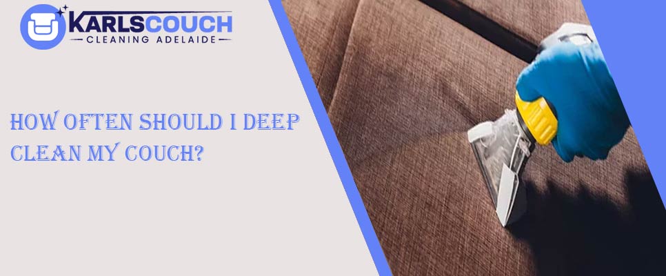 How Often Should I Deep Clean My Couch